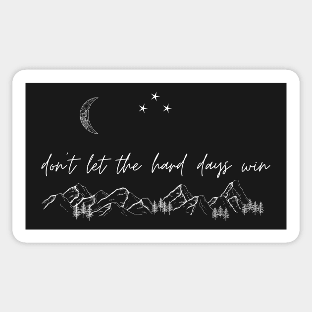 Don't Let the Hard Days Win (ACOTAR, ACOMAF) [with moon] Sticker by TombAndTome